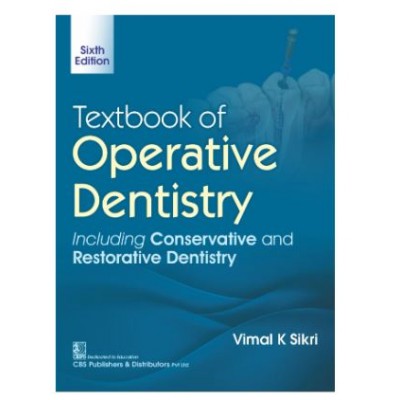 Textbook of Operative Dentistry Including Conservative and Restorative Dentistry;6th Edition 2026 by Vimal K sikri