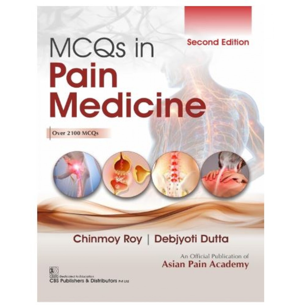 MCQs in Pain Medicine (Over 2100 MCQs);2nd Edition 2026 By Chinmoy Roy & Debjyoti Dutta