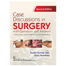 Case Discussions in Surgery with Questions and Answers;A Key to Success in Surgical Clinical Examinations;2nd Edition 2026 by Sudhir Kumar Jain & Tariq Hameed