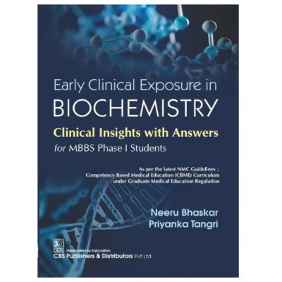 Early Clinical Exposure in Biochemistry Clinical Insights with Answers For MBBS Phase I Students;1st Edition 2026 by Neeru Bhaskar & Priyanka Tangri