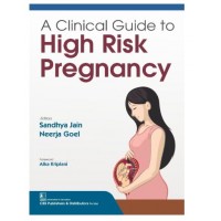 A Clinical Guide to High Risk Pregnancy;1st Edition 2026 by Sandhya Jain & Neerja Goel