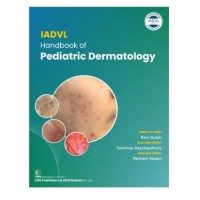 IADVL Handbook of Pediatric Dermatology;1st Edition 2025 by Ram Gulati, Tanumay Raychaudhary & Resham Vasani