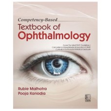 Competency-Based Textbook of Ophthalmology;1st Edition 2027 by Rubie Malhotra & Pooja Kanodia