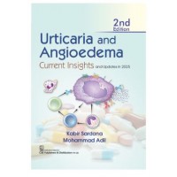 Urticaria And Angioedema:Current Insights;2nd Edition 2026 By Kabir Sardana & Mohammed Ali