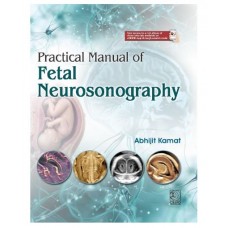 Practical Manual of Fetal Neurosonography;1st Edition 2027 by Abhijit Kamat