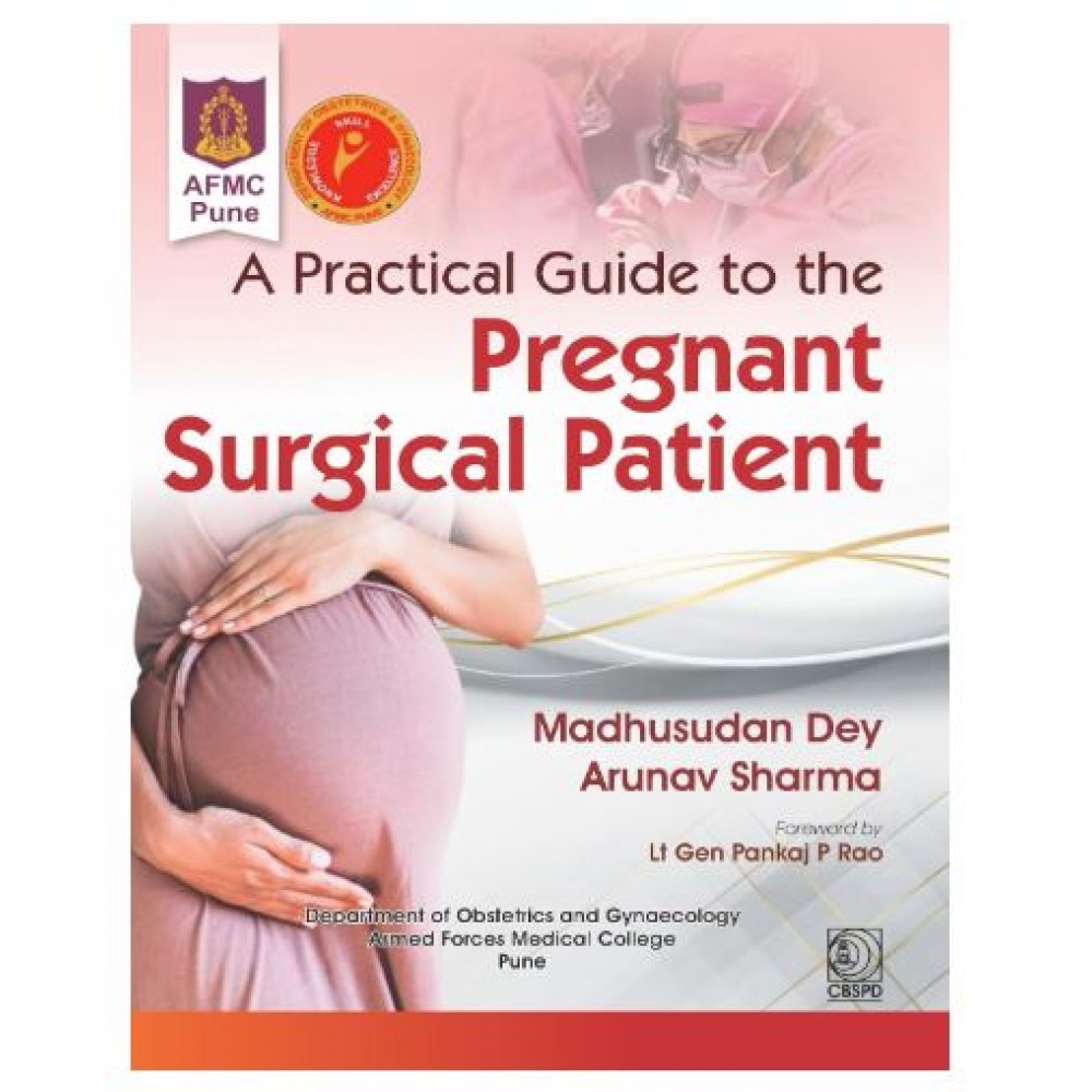 A Practical Guide to the Pregnant Surgical Patient;1st Edition 2027 by Madhusudan Dey & Arunav Sharma