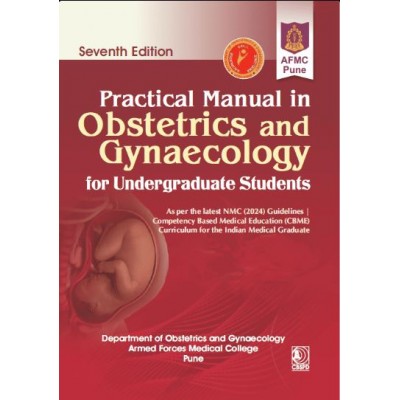 Practical Manual in Obstetrics and Gynaecology for Undergraduate Students;7th Edition 2027 By Department of Obstetrics and Gynaecology, Armed Forces Medical College, Pune