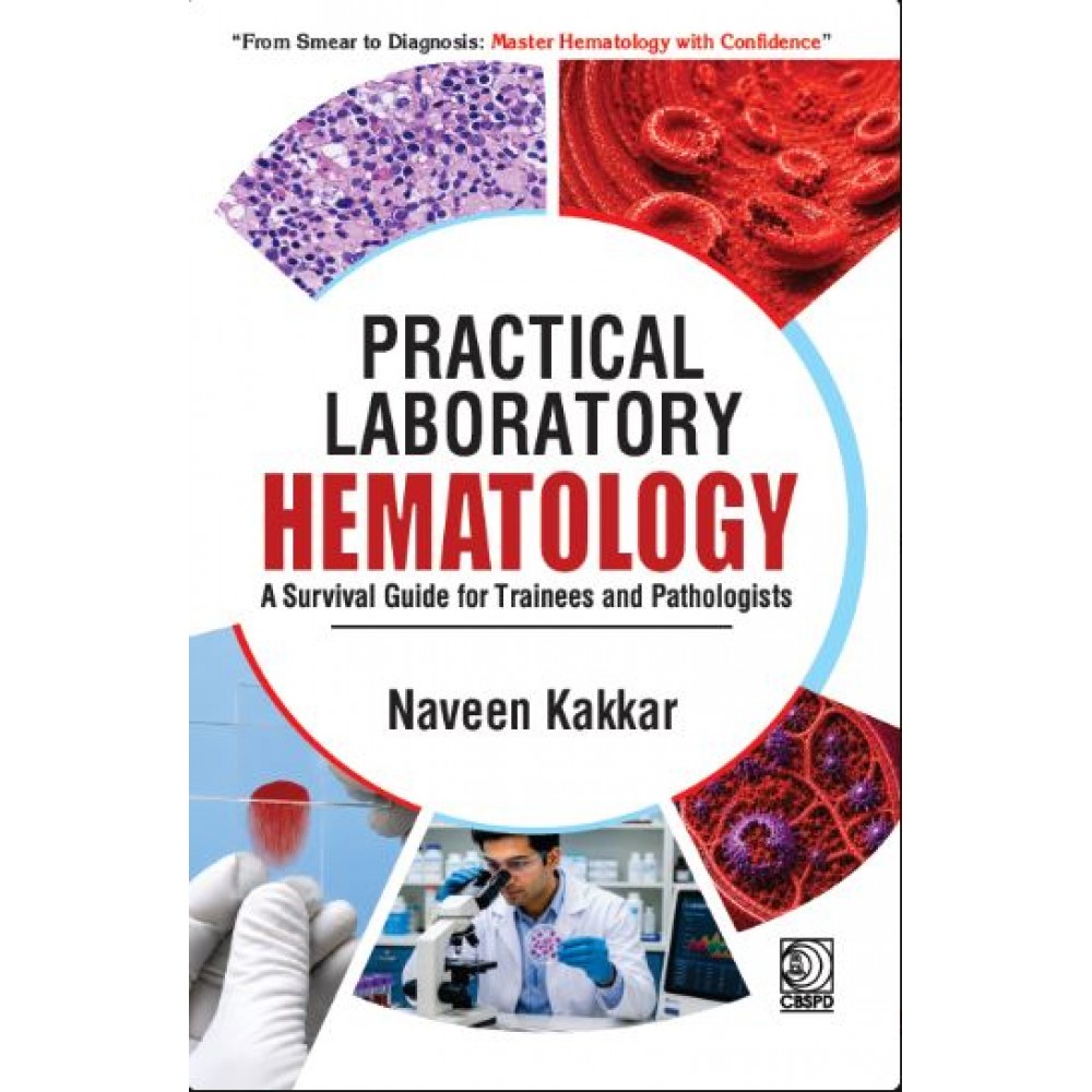 Practical Laboratory Hematology: A Survival Guide for Trainees and Pathologists;1st Edition 2027 by Naveen Kakkar