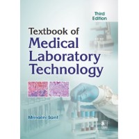 Textbook of Medical Laboratory Technology;3rd Edition 2027 by Mrinalini Sant