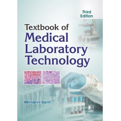 Textbook of Medical Laboratory Technology;3rd Edition 2027 by Mrinalini Sant