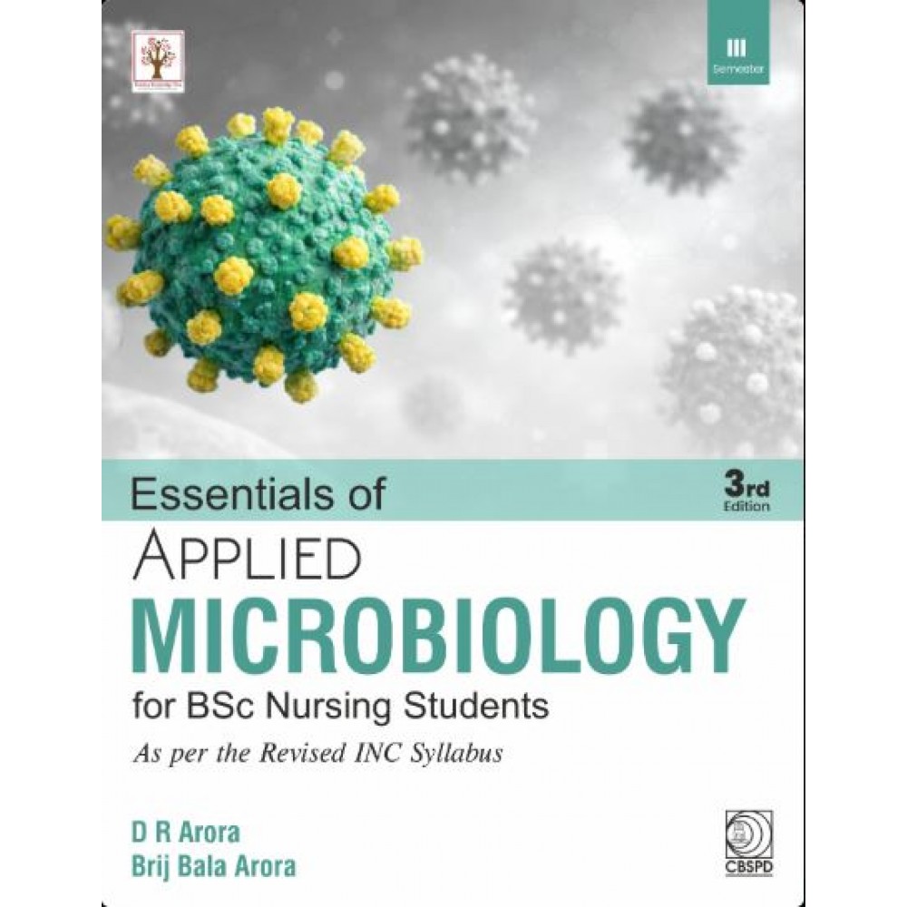 Essentials of Applied Microbiology for B.Sc Nursing Students;3rd Edition 2027 by DR Arora & Brij Bala Arora