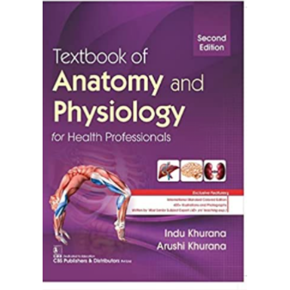 Textbook of Anatomy and Physiology for Health Professionals;2nd Edition 2022 By Indu Khurana & Arushi Khurana