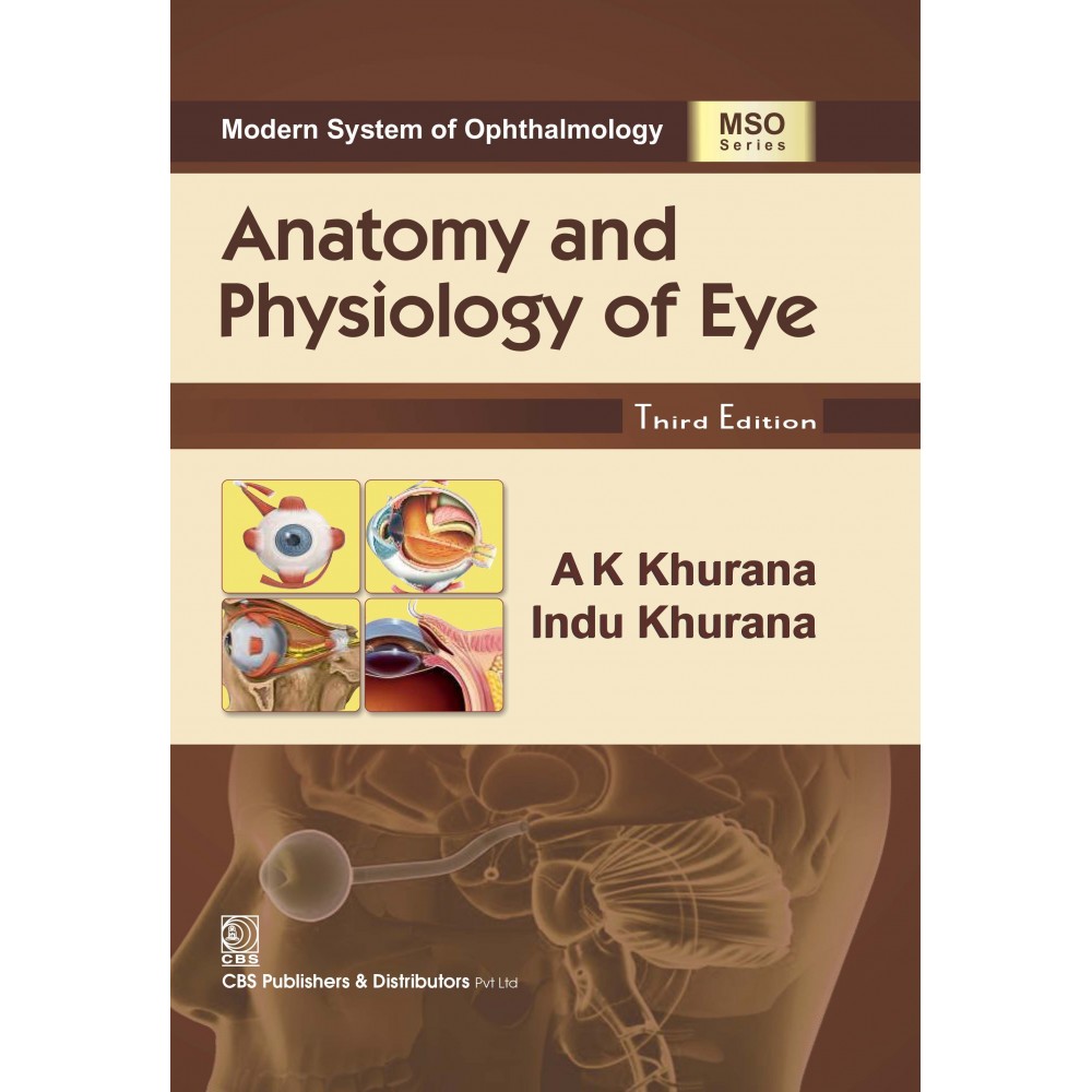 Modern System of Ophthalmology,Anatomy and Physiology of Eye;3rd Edition 2020 By AK Khurana & Indu Khurana