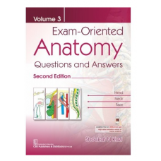 EXAM ORIENTED ANATOMY QUESTIONS AND ANSWERS VOL 3;2nd Edition 2021 by Shoukat N Kazi