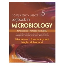 Competency Based Logbook In Microbiology For Second Professional MBBS;1st Edition 2021 by Niket Verma,Poonam Agrawal,Megha Maheshwari