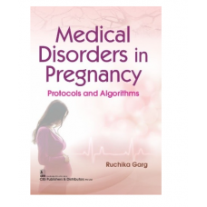 Medical Disorders In Pregnancy (Protocols And Algorithms); 1st Edition 2022 by Ruchika Garg