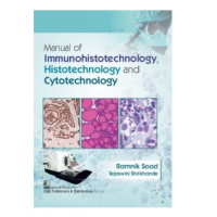 Manual of Immunohistotechnology,Histotechnology and Cytotechnology;1st Edition 2022 By Ramnik Sood & Tejaswini Shrikhande