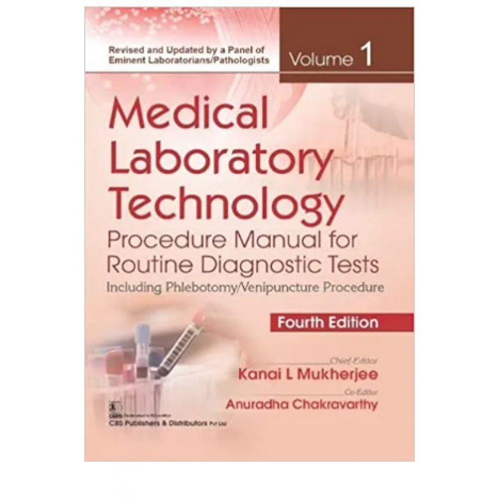 Medical Laboratory Technology Procedure Manual For Routine Diagnostic Tests Including Phlebotomy/Venipuncture Procedure(Vol 1);4th Edition 2022 By Mukherjee K L