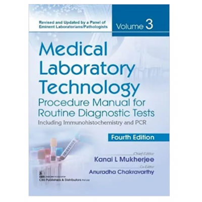 Medical Laboratory Technology Procedure Manual For Routine Diagnostic Tests Including Immunohistochemistry And Pcr(Vol 3);4th Edition 2022 By Mukherjee K L