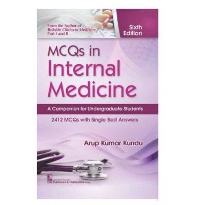 MCQs In Internal Medicine: A Companion For Undergraduate Students; 6th Edition 2022 By Arup Kumar Kundu
