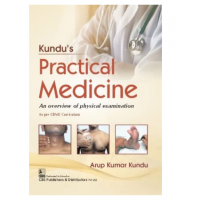 Kundu’s Practical Medicine: An Overview of Physical Examination;1st Edition 2022 by Arup Kumar Kundu 