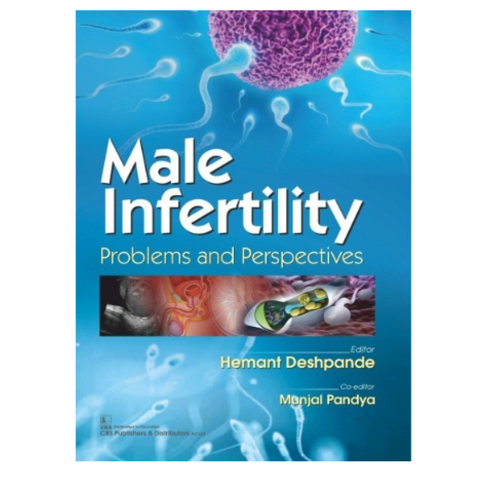 Male Infertility-Problems And Perspectives;1st Edition 2019 By Hemant Deshpande