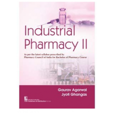 Industrial Pharmacy-II for Bachelor of Pharmacy Course;1st Edition (2nd Reprint) 2022 by Gaurav Agarwal & Jyoti Ghangas