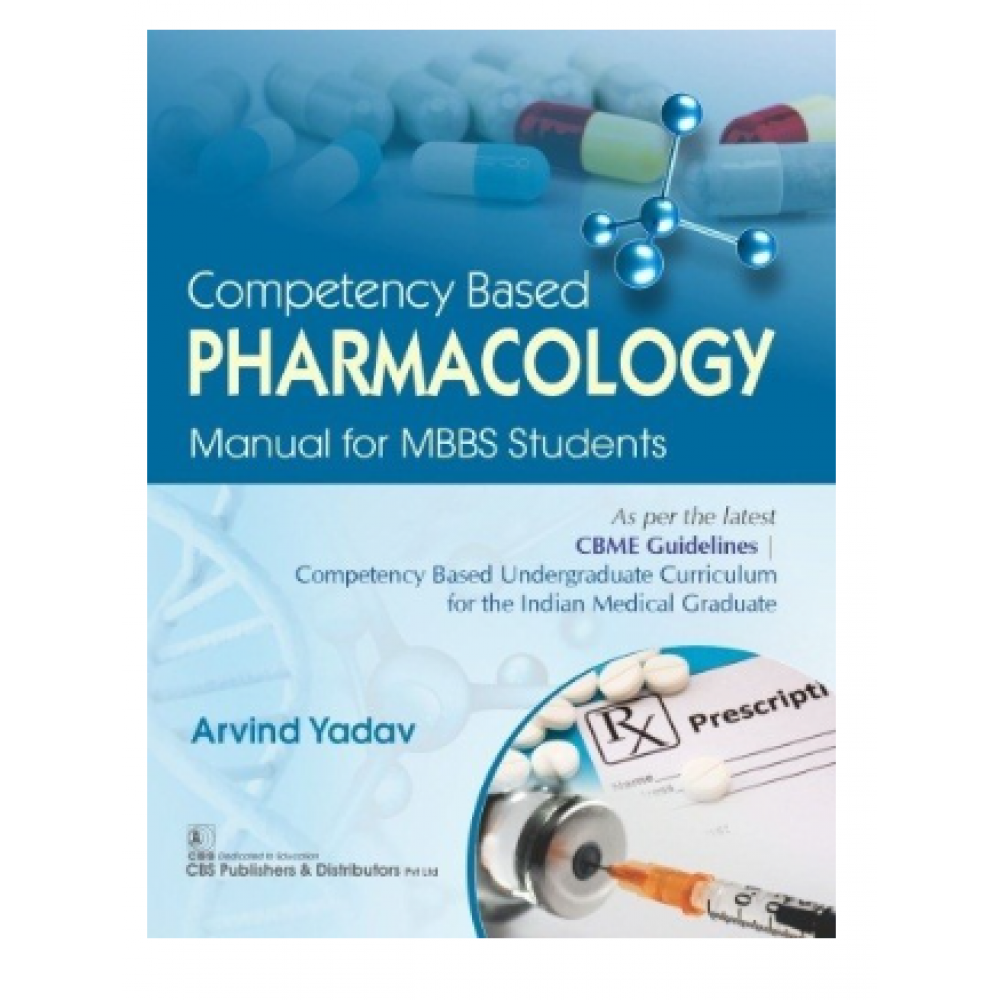 Competency Based Pharmacology Manual for MBBS Students;1st Edition 2021 by Arvind Yadav