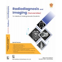 Radiodiagnosis And Imaging Text And Atlas For Medical Undergraduate Students;1st Edition 2023 by Mayur Arun Kulkarni