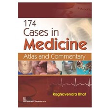 174 Cases In Medicine:Atlas And Commentary;1st Edition 2021 By Raghavendra Bhat