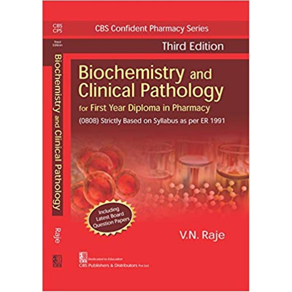 Biochemistry and clinical Pathology for First Year Diploma in Pharmacy;3rd Edition By VN Raje
