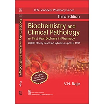 Biochemistry and clinical Pathology for First Year Diploma in Pharmacy;3rd Edition By VN Raje