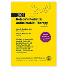 Nelson's Pediatric Antimicrobial Therapy;27th Edition 2021 By John S. Bradley & John D. Nelson