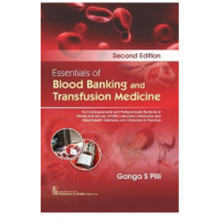 Essentials Of Blood Banking And Transfusion Medicine;2nd Edition 2021 by Ganga S Pilli