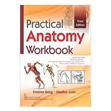 Practical Anatomy Workbook;3rd Edition;2021 By Krishna Garg & Medha Joshi