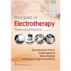 Principles of Electrotherapy:Theory And Practice; 1st Edition 2020 By Gowrishankar Potturi, Anjali Aggrwal & Nahe Rastogi