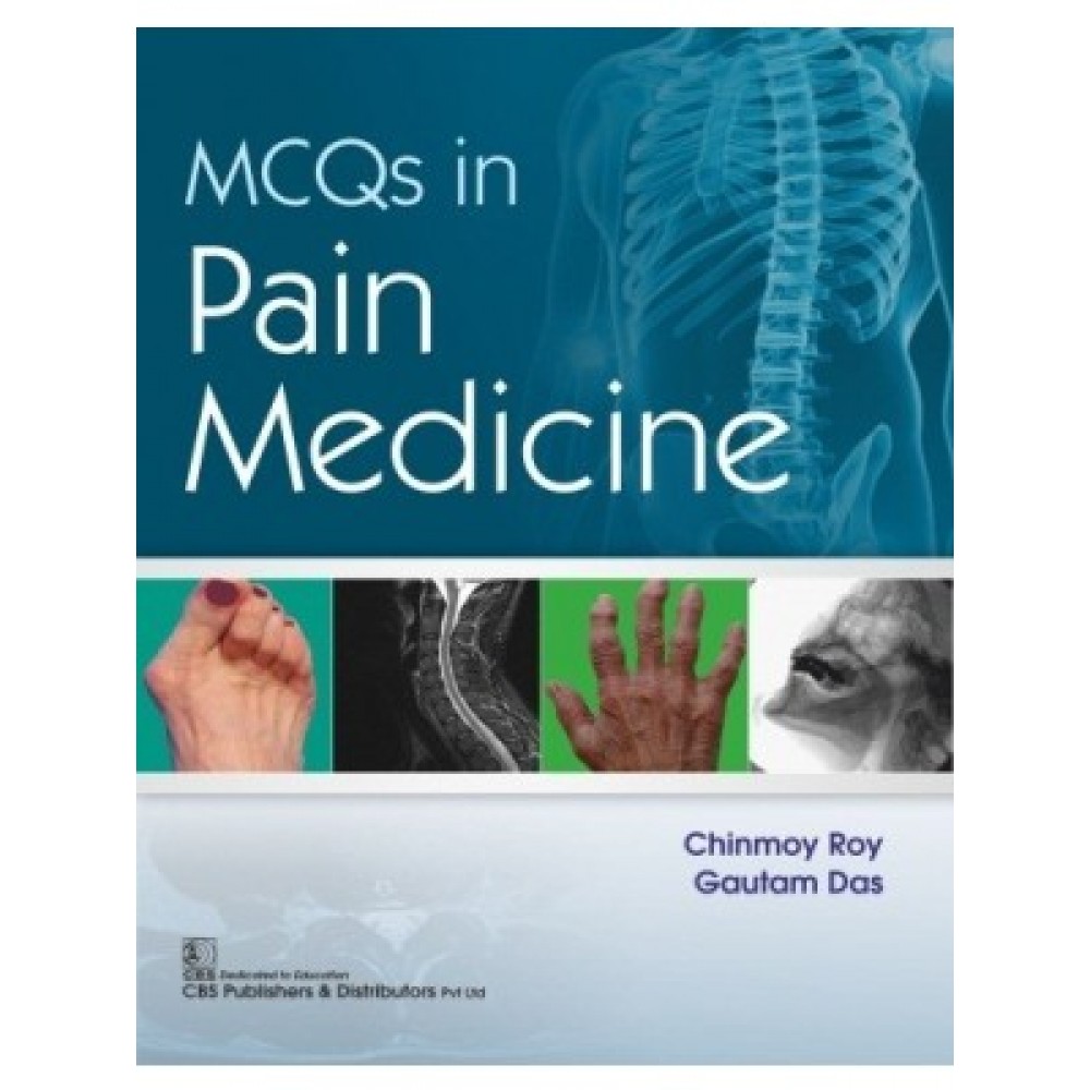 MCQs In Pain Medicine;1st Edition 2019 By Chinmoy Roy Gautam Das