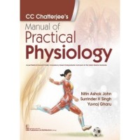 CC Chatterjee’s Manual of Practical Physiology;1st Edition 2020 By Nitin Ashok John, Surrinder H Singh & Yuvraj Gharu