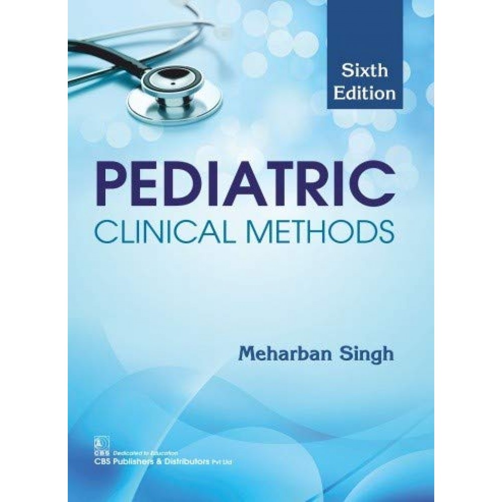 Pediatric Clinical Methods;6th Edition 2019 by Meharban Singh