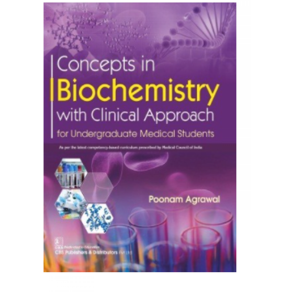 Concepts In Biochemistry With Clinical Approach For Undergraduate Medical Students;1st Edition 2020 By Poonam Agrawal