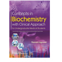 Concepts In Biochemistry With Clinical Approach For Undergraduate Medical Students;1st Edition 2020 By Poonam Agrawal