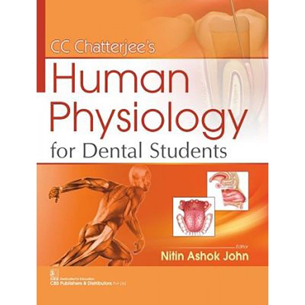 CC Chatterjee's Human Physiology for Dental Students;1st Edition 2020 By Nitin Ashok John