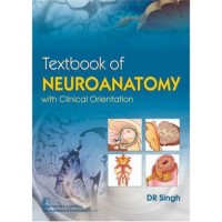 Textbook of Neuroanatomy With Clinical Orientation;1st Edition 2020 by Dr Singh