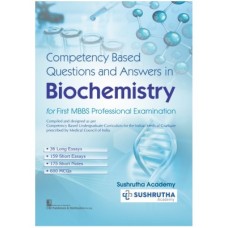 Competency Based Questions And Answers In Biochemistry For First MBBS Professional Examination;1st Edition 2021 by Sushrutha Academy