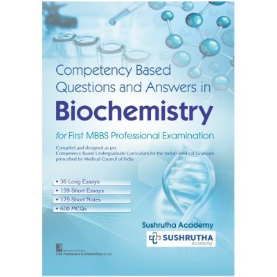 Competency Based Questions And Answers In Biochemistry For First MBBS Professional Examination;1st Edition 2021 by Sushrutha Academy