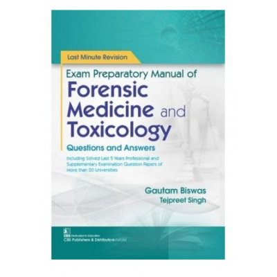 Last Minute Revision Exam Preparatory Manual Of Forensic Medicine And Toxicology;1st Edition;2021 By Gautam Biswas & Tejpreet Singh