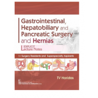 Gastrointestinal, Hepatobiliary And Pancreatic Surgery And Hernias;1st Edition 2021 By TV Haridas