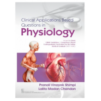Clinical Applications Based Questions In Physiology;1st Edition 2021 By Shimpi Pranali Vinayak & Chandan Lalita Madan