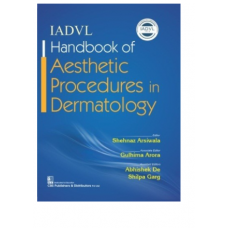 IADVL Handbook Of Aesthetic Procedures In Dermatology;1st Edition 2021 By Shehnaz Arsiwala, Gulhima Arora, Shilpa Garg
