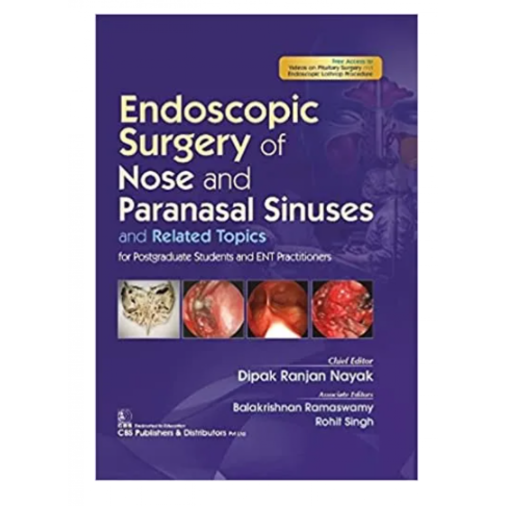 Endoscopic Surgery of Nose And Paranasal Sinuses And Related Topics For Postgraduate Students And ENT Practitioners;1st Edition 2021 By Dipak Ranjan Nayak